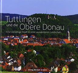 Tuttlingen und die Obere Donau: Eine vielseitige Stadt in einer wunderbaren Landschaft