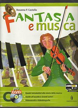 Fantasia e musica. Strumenti, forme e storia della musica. Per la Scuola media. Con DVD. Con espansione online