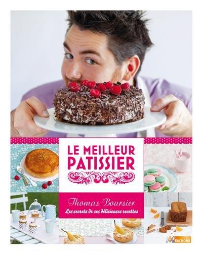 Le meilleur pâtissier : Thomas Boursier, les secrets de ses délicieuses recettes