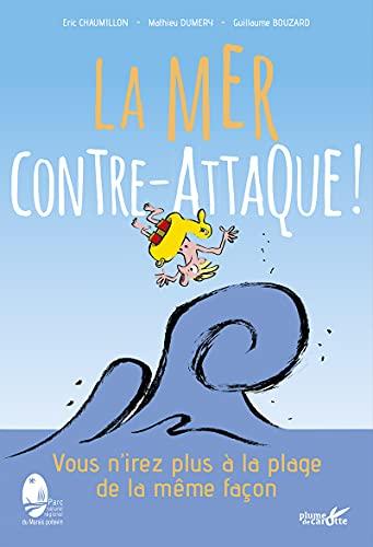 La mer contre-attaque ! : vous n'irez plus à la plage de la même façon