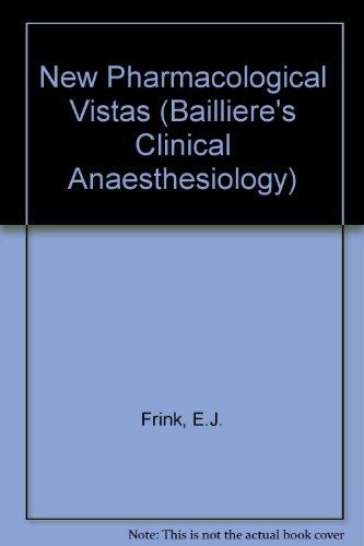 New Pharmacological Vistas (Bailliere's Clinical Anaesthesiology S.)