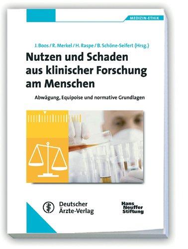 Nutzen und Schaden aus klinischer Forschung am Menschen: Abwägung, Equipoise und normative Grundlagen Medizin-Ethik Band 21