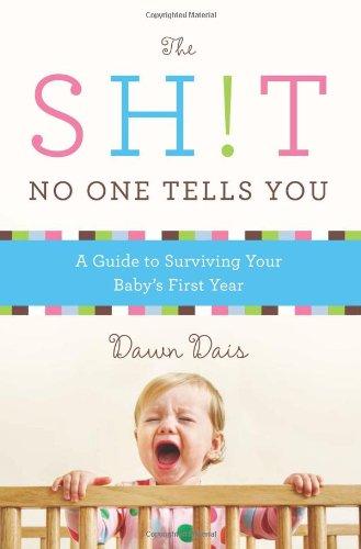 The Sh!t No One Tells You: A Guide to Surviving Your Baby's First Year