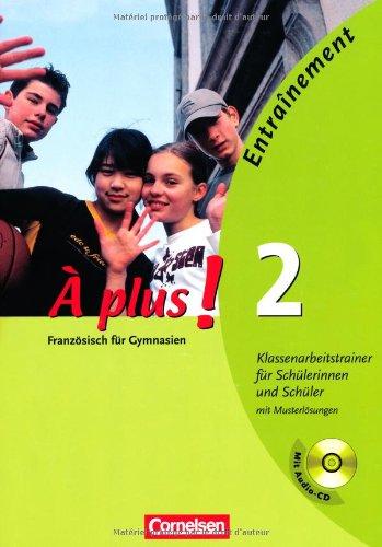 À plus! - Ausgabe 2011: Band 2 - Klassenarbeitstrainer: Arbeitsheft mit eingelegten Musterlösungen, (inkl. CD)