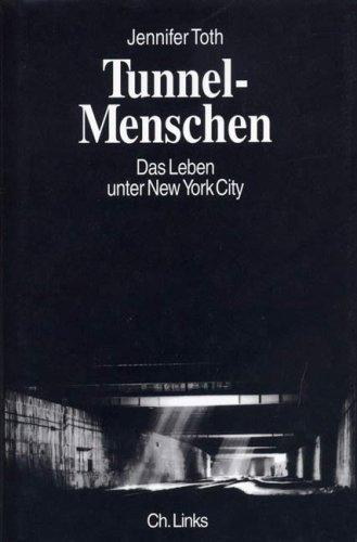 Tunnel- Menschen. Das Leben unter New York City