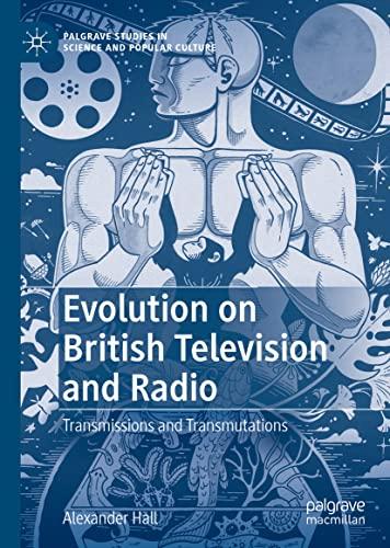 Evolution on British Television and Radio: Transmissions and Transmutations (Palgrave Studies in Science and Popular Culture)