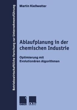 Ablaufplanung in der Chemischen Industrie (Betriebswirtschaftliche Forschung zur Unternehmensführung)