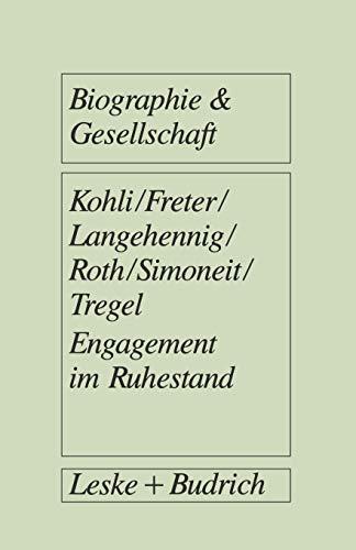 Engagement im Ruhestand: Rentner zwischen Erwerb, Ehrenamt und Hobby (Biographie & Gesellschaft) (German Edition) (Biographie & Gesellschaft, 11, Band 11)