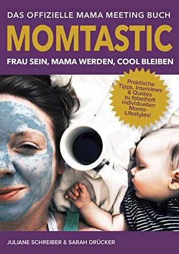 MOMTASTIC: Frau sein, Mama werden, cool bleiben