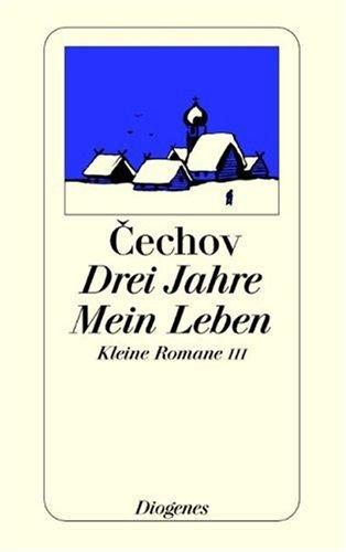 Drei Jahre. Mein Leben. Kleine Romane III.