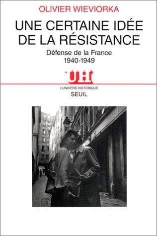 Une certaine idée de la Résistance : Défense de la France, 1940-1949