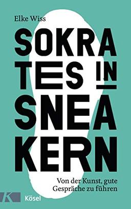 Sokrates in Sneakern: Von der Kunst, gute Gespräche zu führen