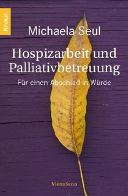 Hospizarbeit und Palliativbetreuung: für einen Abschied in Würde