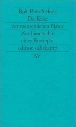 Die Krise der menschlichen Natur: Zur Geschichte eines Konzepts (edition suhrkamp)