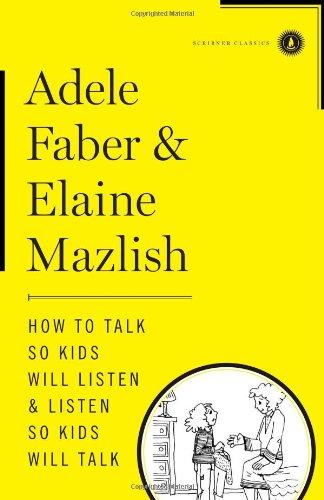 How to Talk So Kids Will Listen & Listen So Kids Will Talk