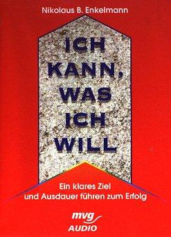 Ich kann, was ich will. Cassette. Ein klares Ziel und Ausdauer garantieren Erfolg