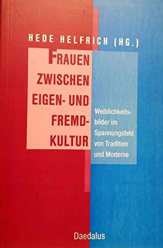 Frauen zwischen Eigen- und Fremdkultur: Weiblichkeitsbilder im Spannungsfeld von Tradition und Moderne