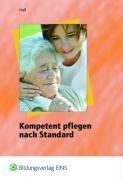 Kompetent pflegen nach Standard. Lehr- / Fachbuch