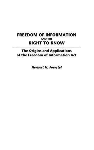 Freedom of Information and the Right to Know: The Origins and Applications of the Freedom of Information Act