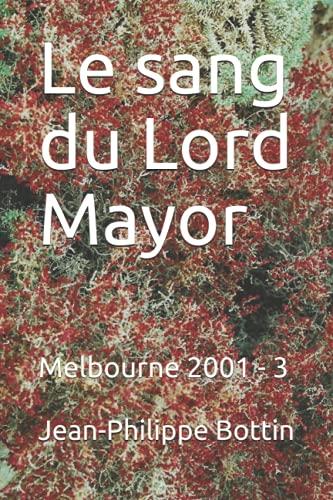 Le sang du Lord Mayor (Melbourne 2001., Band 3)