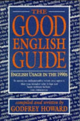 The Good English Guide: English Usage in the 1990s