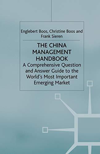 The China Management Handbook: A Comprehensive Question and Answer Guide to the World's Most Important Emerging Market