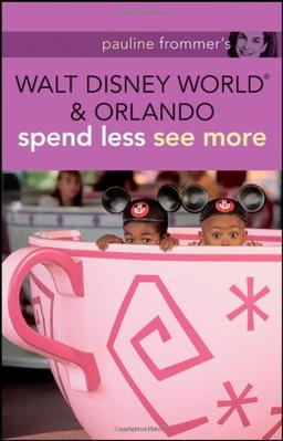 Pauline Frommer's Walt Disney World and Orlando (Pauline Frommer's Walt Disney World & Orlando, Band 25)