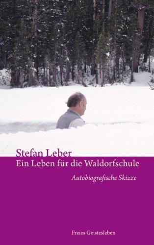 Ein Leben für die Waldorfschule: Autobiografische Skizze