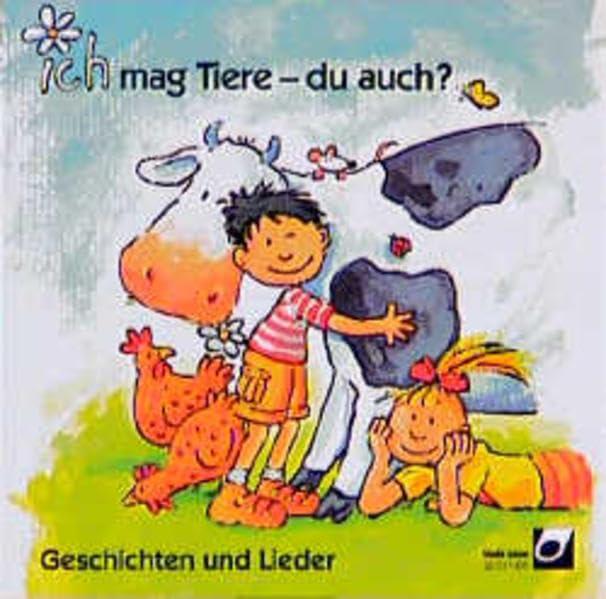 Ich mag Tiere - du auch?: 4 Geschichten und 6 Lieder