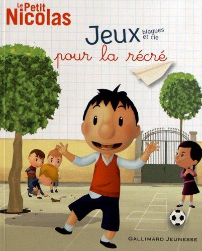 Le petit Nicolas : jeux, blaques et Cie pour la récré