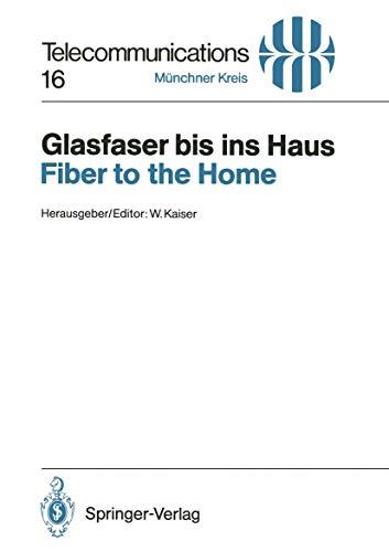 Glasfaser bis ins Haus / Fiber to the Home: Vorträge des am 14./15. November 1990 in München abgehaltenen Kongresses / Proceedings of a Congress Held ... 14/15, 1990 (Telecommunications, 16, Band 16)