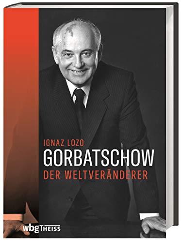 Gorbatschow. Der Weltveränderer. Der politische Werdegang eines Reformers. Seine Ziele, seine Erfolge, Niederlagen und die Bedeutung der Perestroika-Politik für die Wiedervereinigung Deutschlands.