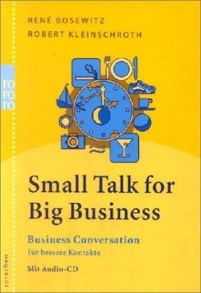 Small Talk for Big Business. Mit CD. Business Conversation für bessere Kontakte.  (Lernmaterialien)