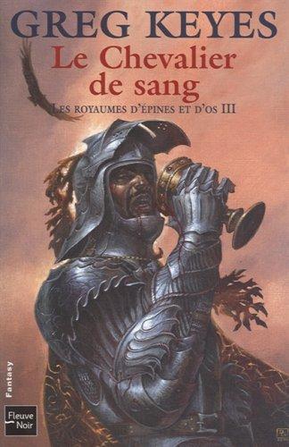 Les royaumes d'épines et d'os. Vol. 3. Le chevalier de sang