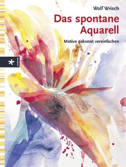 Das spontane Aquarell. Motive gekonnt vereinfachen