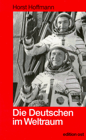 Die Deutschen im Weltraum. Zur Geschichte der Kosmosforschung in der DDR