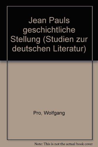 Jean Pauls geschichtliche Stellung (Studien zur deutschen Literatur, Band 44)