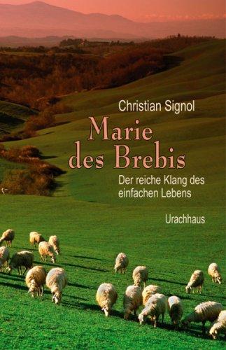 Marie des Brebis: Der reiche Klang des einfachen Lebens. Eine Biografie