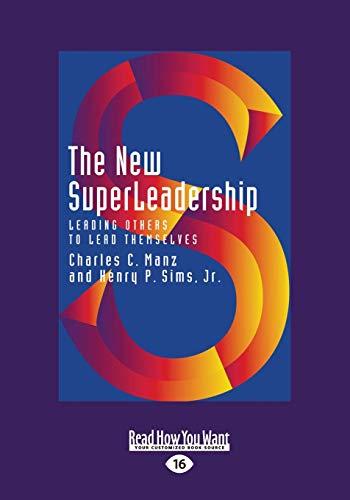 The New SuperLeadership: Leading Others to Lead Themselves