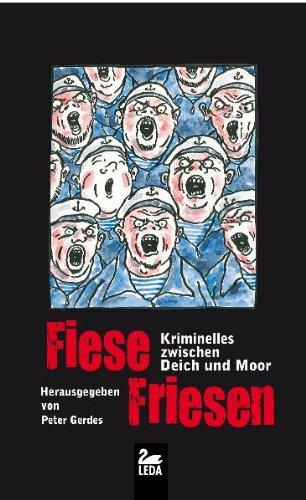 Fiese Friesen: Kriminelles zwischen Deich und Moor