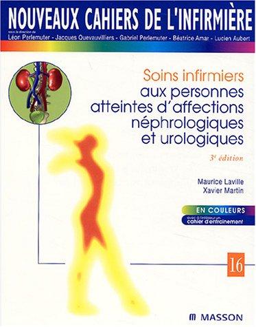 Soins infirmiers aux personnes atteintes d'affections néphrologiques et urologiques : avec à l'intérieur un cahier d'entraînement