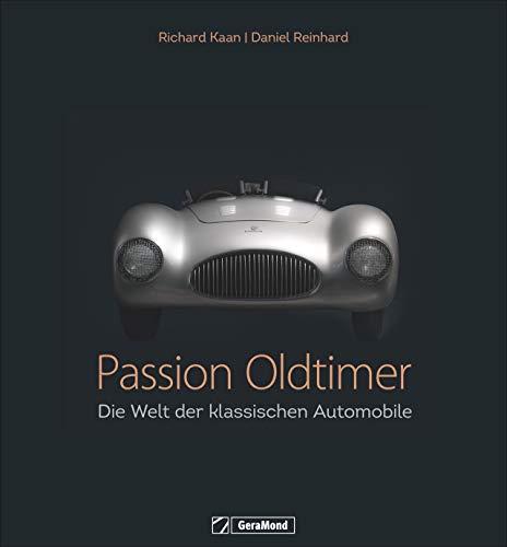 Passion Oldtimer: Die Welt der klassischen Automobile. Oldtimer als Kunstwerke. Automobilgeschichte mit viel Leidenschaft. Autos und Emotionen.