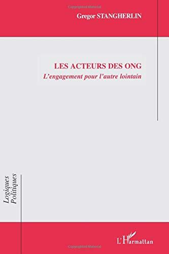 Les acteurs des ONG : l'engagement pour l'autre lointain