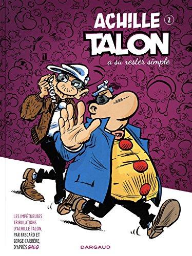 Les impétueuses tribulations d'Achille Talon. Vol. 2. Achille Talon a su rester simple