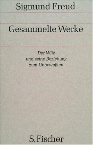 Band 6: <br /> Der Witz und seine Beziehung zum Unbewußten