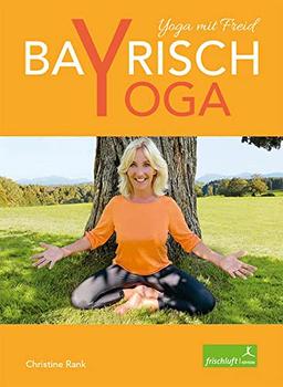 Bayrisch Yoga: Yoga mit Freid