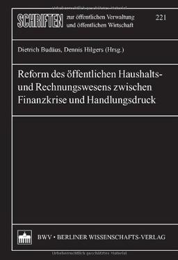 Reform des öffentlichen Haushalts- und Rechnungswesens zwischen Finanzkrise und Handlungsdruck