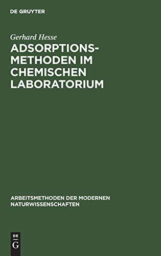 Adsorptionsmethoden im chemischen Laboratorium: Mit besonderer Berücksichtigung der chromatographischen Adsorptionsanalyse (Tswett-Analyse) (Arbeitsmethoden der modernen Naturwissenschaften)