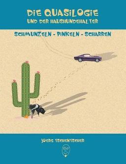 Die Quasilogie und der Haushundehalter: ... Schmunzeln ... Pinkeln ... Scharren