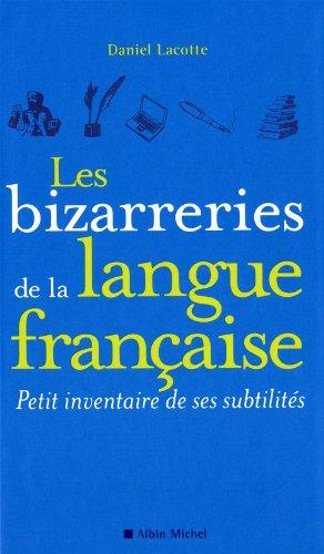 Les bizarreries de la langue française : petit inventaire de ses subtilités